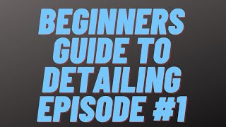 Beginners guide to car cleaning / detailing episode 1 - what tools products and equipment to buy?