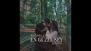 “Sen Benim Başıma Gelen En Güzel Şeysin”