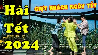 Hài Tết 2024 | Cười Sảng Hồn Hài Buôn Bán Giành Giật Khách Ngày Tết | Hài Tết Mới Nhất 2024