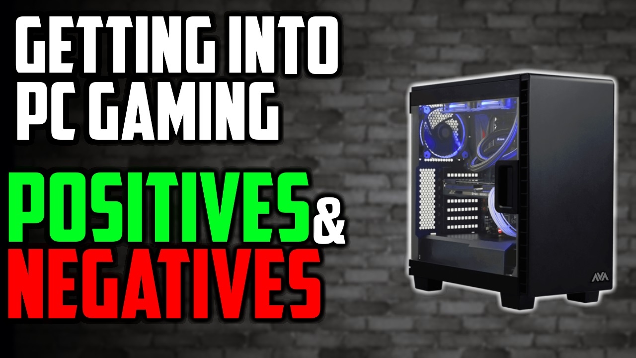 Getting Into PC Gaming Positives And Negatives YouTube