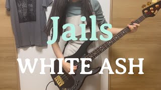 Jails / WHITE ASH ベース弾いてみた