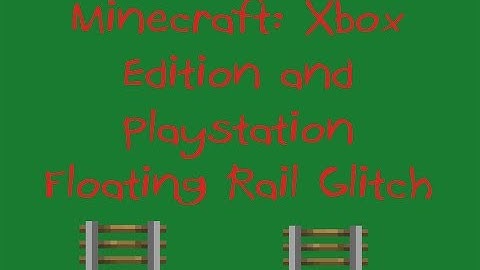 Minecraft: Xbox Edition and PlayStation Edition - WORKING Floating Rail Glitch