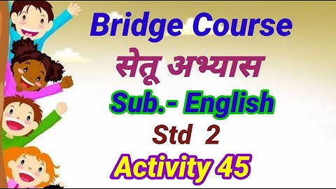 सेतू अभ्यासक्रम इयत्ता दुसरी.इंग्रजी Activity 45.English Activity दिवस पंचेसाळीसावा.Bridge course 2.