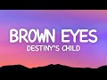 Brown Eyes - Destiny&#39;s Child (Lyrics)