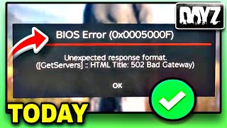 Dayz Bios Error 0x0005000f | Dayz Unexpected Response | Dayz 502 Bad Gateway | Dayz Servers Down
