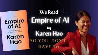 We read 'Empire of AI' by Karen Hao (so you don’t have to)