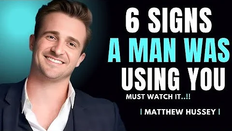 6 Signs He Was Using You (But You Were Blind) |Matthew HusseyRelationship Advice