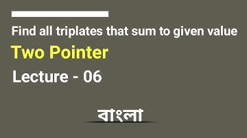 L - 06: Find a triplet that sum to a given value | Two Pointer Series | C++