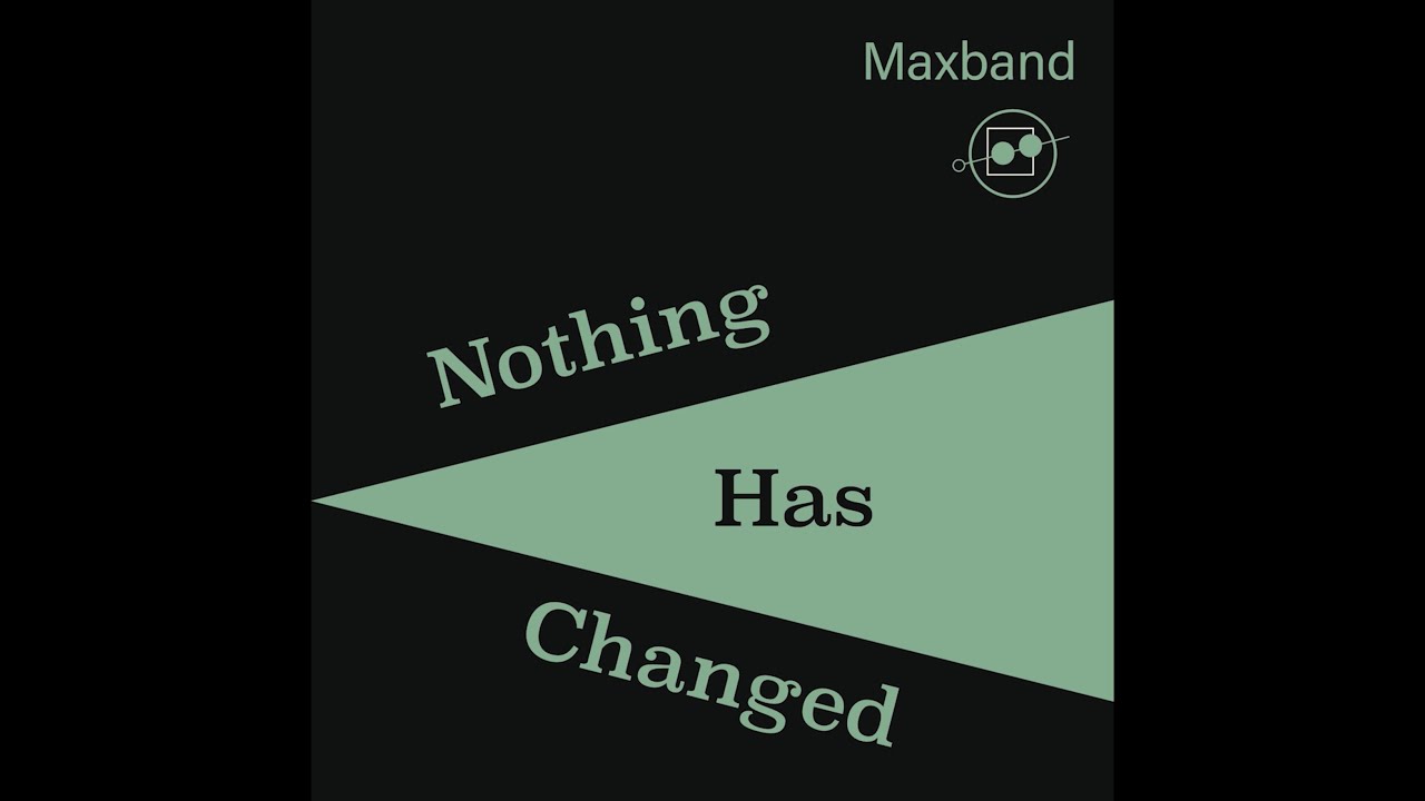 Maxband - Nothing's Changed auf YouTube ansehen Maxband - Nothing's Changed auf YouTube ansehen