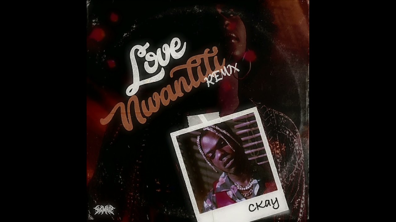 CKAY - LOVE NWANTITI (SUGMANE REMIX)