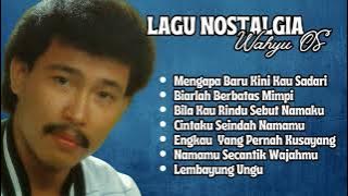 Wahyu OS Lagu Nostalgia Populer | Mengapa Baru Kini Kau Sadari, Biarlah Berbatas Mimpi