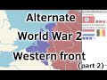 Alternate ww2 western front part 2