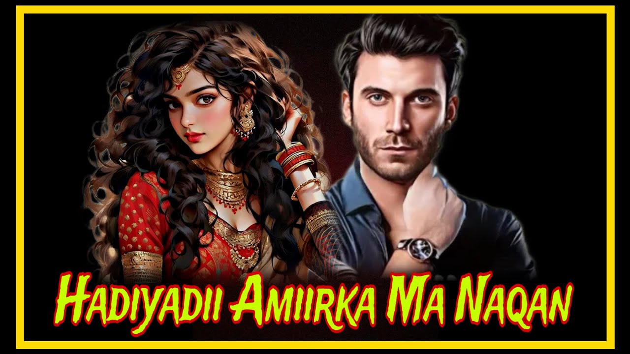 Hadiyadii Amiirka waye yan la taban Qisadii Bahzaad & Kindaa