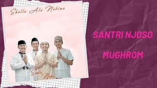 Mughrom - Santri Njoso (Lirik- Terjemahan)
