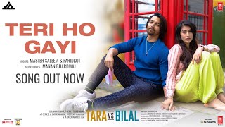 Teri Ho Gayi (Video) Tara vs Bilal | Harshvardhan R, Sonia R | Master Saleem, Faridkot, Manan B