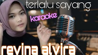 TERLALU SAYANG - REVINA ALVIRA KARAOKE