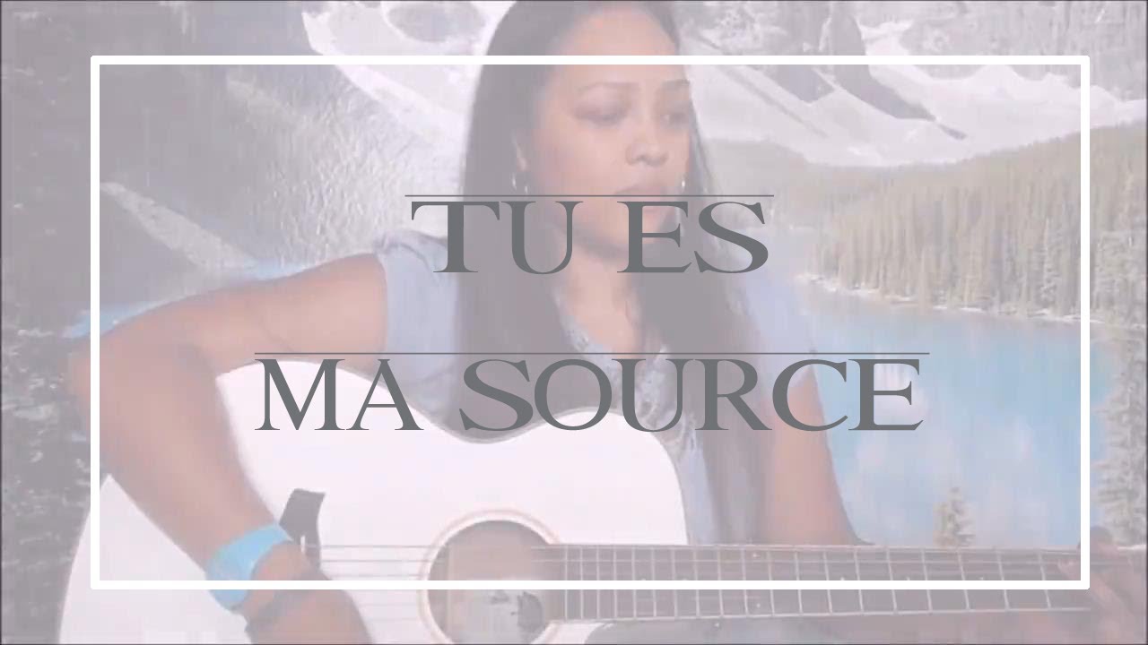 TU ES MA SOURCE STAY HOME WORSHIP YouTube TU ES MA SOURCE STAY HOME WORSHIP YouTube