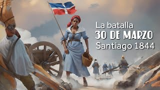 Batalla 30 De Marzo 1844 Santiago De Los Caballeros