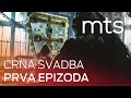 CRNA SVADBA - 1. EPIZODA
