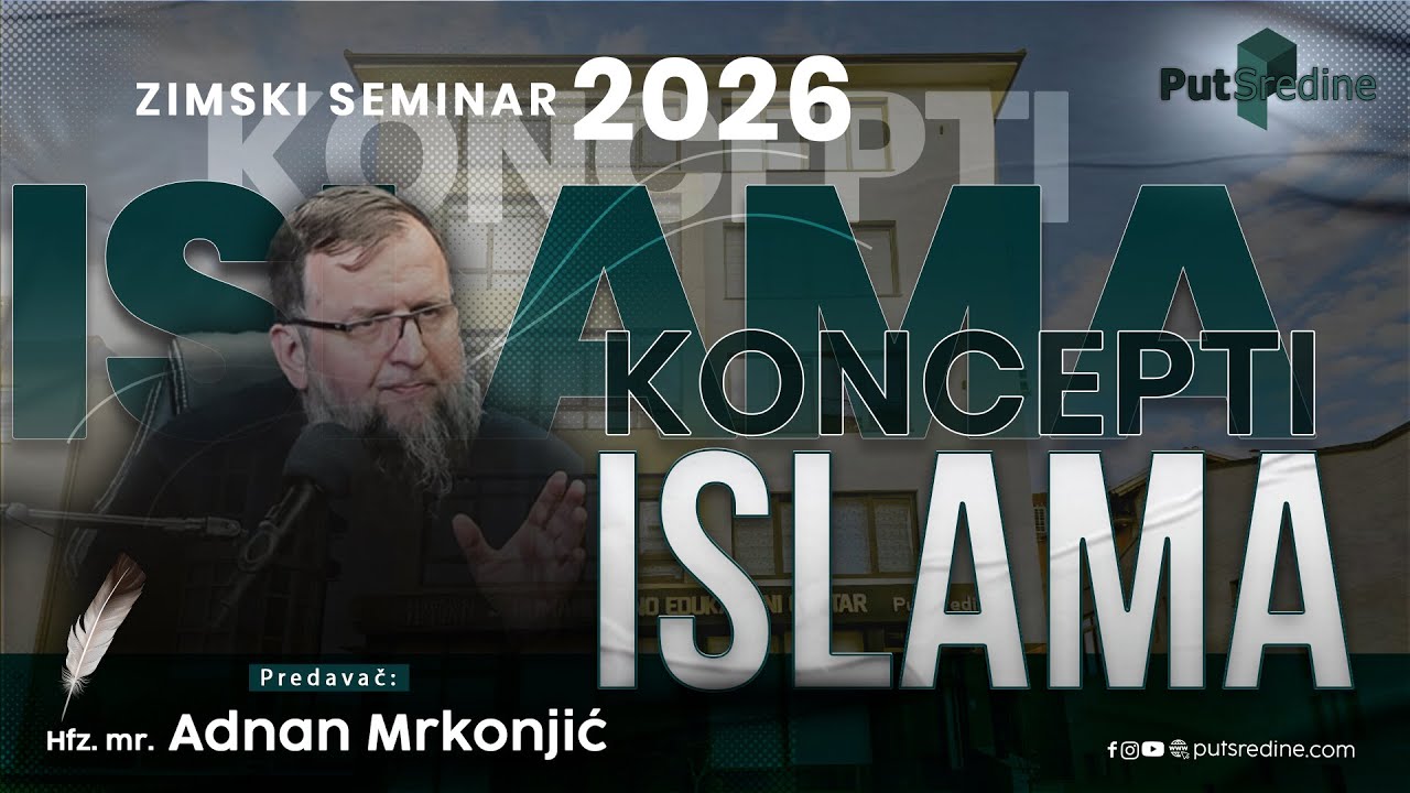 ZIMSKI SEMINAR 2026. Hfz. Adnan Mrkonjić, mr. Koncepti islama