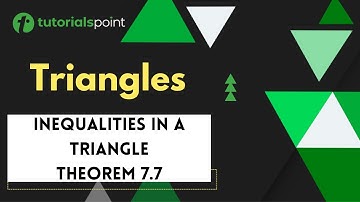 Triangles | Theorem 7.7 of Inequalities in a Triangle | Tutorialspoint