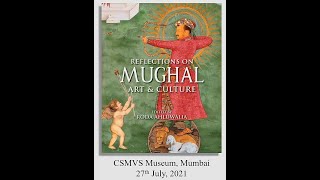Reflections on Mughal Art and Culture by Ms Roda Ahluwalia and Dr Kavita Singh