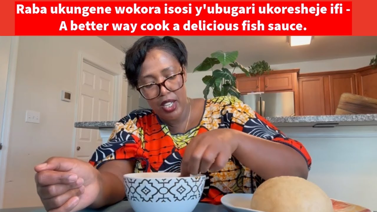 Raba ukungene wokora isosi y'ubugari ukoresheje ifi - A better way cook a delicious fish sauce.