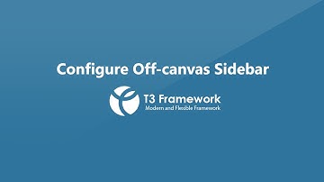 T3 Framework Video Tutorials - How to configure and customize Off-canvas sidebar
