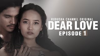 Dear Love ||  Episode - 01 || Rubusha Original Series || New Nepali Web Series - 2020