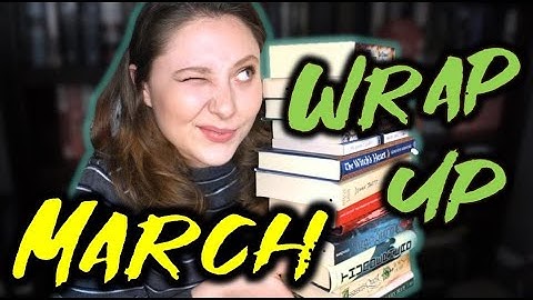 MARCH WRAP UP | 2021