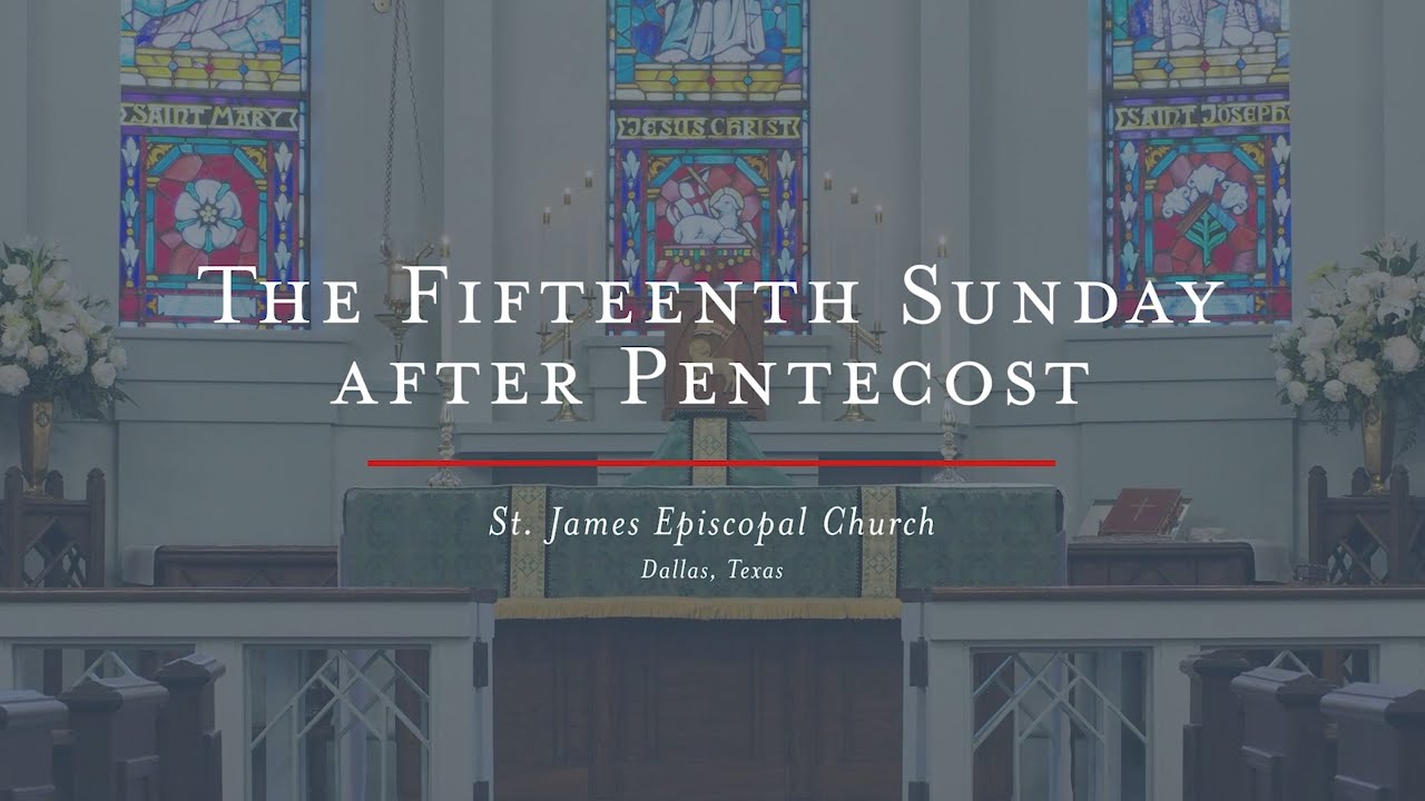 Holy Eucharist for the Fifteenth Sunday after Pentecost - YouTube