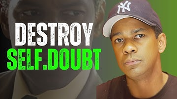 The Mindset Shift That Destroys Self-Doubt Forever | Denzel Washington Motivation