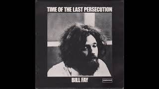 Bill Fay - Time Of The Last Persecution (Full Album)