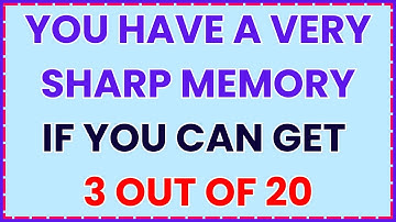 YOU HAVE A VERY SHARP MEMORY IF YOU CAN SCORE 3 OUT OF 20 IN THIS TOUGH QUIZ