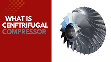 What is a Centrifugal Compressor? | Working, Types & Applications Explained