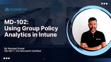 MD-102: Using Group Policy Analytics in Intune