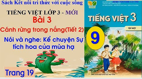Tiếng Việt lớp 3 sách Kết nối Bài 3 Cánh rừng trong nắng Tiết 2 KC Sự tích loài hoa của mùa hạ