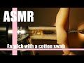 【ASMR耳かき】ごっそり耳掃除の断面映像💡Clean the transparent ear holes✨투명한 귀에 면봉으로 귀 청소／ No talking／模型／フェイク／耳搔き／おすすめ