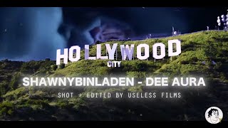 Shawny Binladen x Dee Aura - HOLLYWOODCITY (Shot By Useless Films)