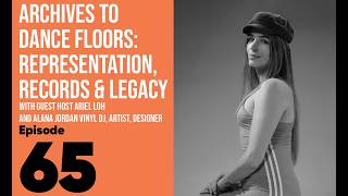 Episode 65: Guest Host Series: From Archives to Dance Floors - Records, Representation & Legacy