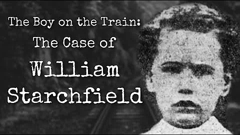 The Boy on the Train: The Case of William Starchfield