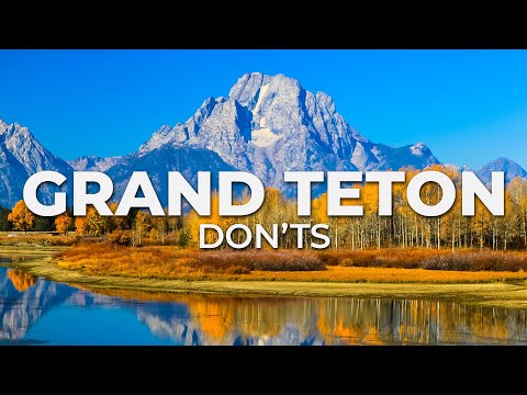 10 Don&#039;ts of Visiting Grand Teton National Park!
