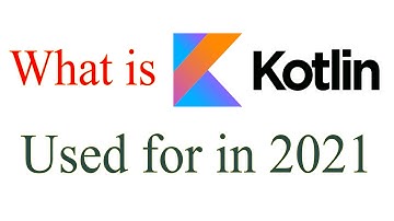 What is Kotlin Used for in 2021 - Best Top Information