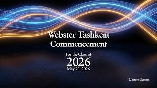 Webster Tashkent Commencement 2026 | Master’s Session 1