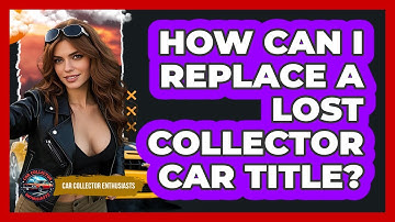How Can I Replace A Lost Collector Car Title? - Car Collector Enthusiasts
