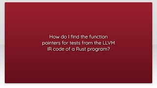 How do I find the function pointers for tests from the LLVM IR code of a Rust program?