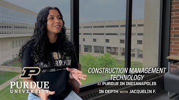 Construction Management Technology: In depth #7 (Jacquelin F.) – Purdue Polytechnic