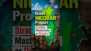 Great Nicobar Project: Strategic Masterstroke or Ecological Risk? | NEXT IAS