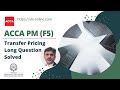 ACCA PM (F5) [ A Must Watch Video to Learn Transfer Pricing ] - Complete solution to a long question