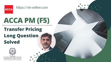 ACCA PM (F5) [ A Must Watch Video to Learn Transfer Pricing ] - Complete solution to a long question